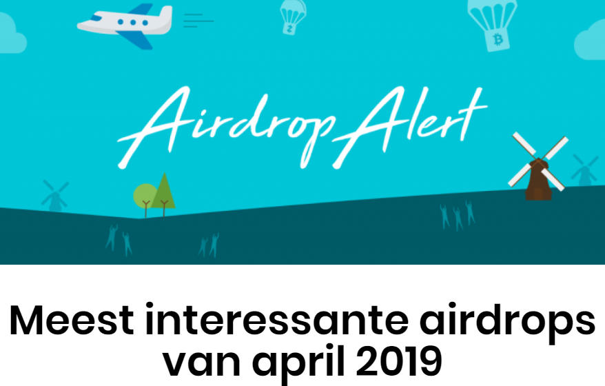 5 Airdrops of April 2019 you should not miss! By our Dutch partner Cryptobenelux